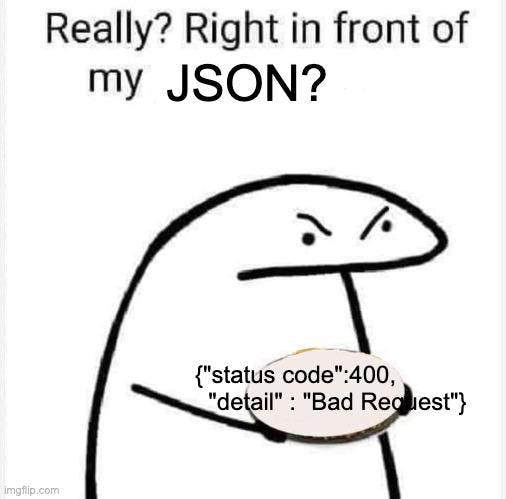 Really Right In Front Of My meme about JSON.