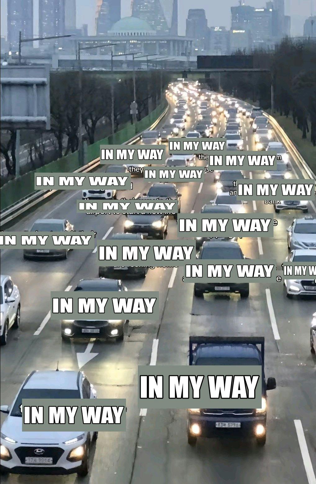 Traffic meme parody with all cars labeled 'in my way.'