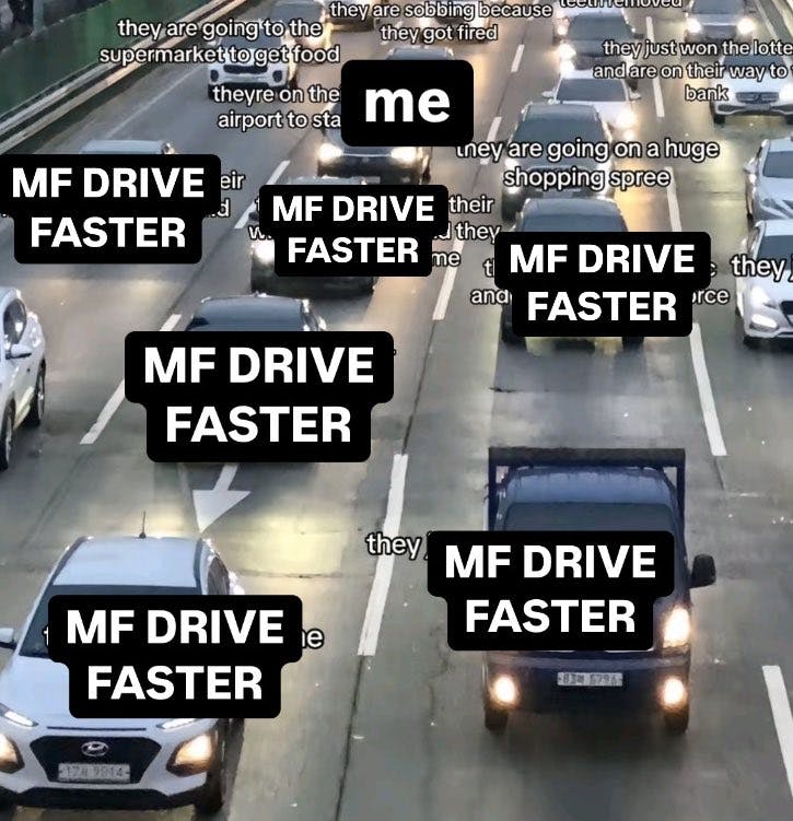 Traffic meme parody with all cars labeled 'MF DRIVE FASTER.'