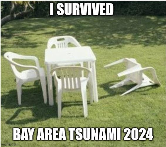 Tsunami meme of a single lawn chair fallen over. Text overlay reads, 'I survived Bay Area Tsunami 2024'