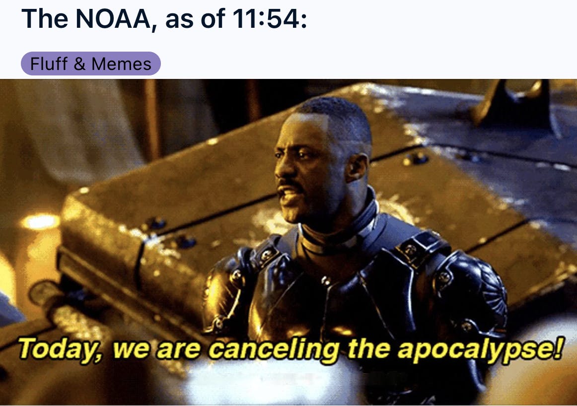 Reddit post that reads, 'The NOAA, as of 11:54:' with an image from an apocalypse movie of a man giving a dramatic speech that says, 'Today, we are canceling the apocalypse!'