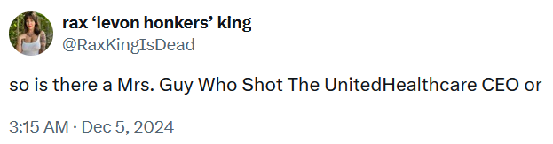 Tweet reading 'so is there a Mrs. Guy Who Shot The UnitedHealthcare CEO or.'