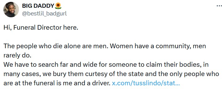 Tweet reading 'Hi, Funeral Director here. The people who die alone are men. Women have a community, men rarely do. We have to search far and wide for someone to claim their bodies, in many cases, we bury them curtesy of the state and the only people who are at the funeral is me and a driver.'