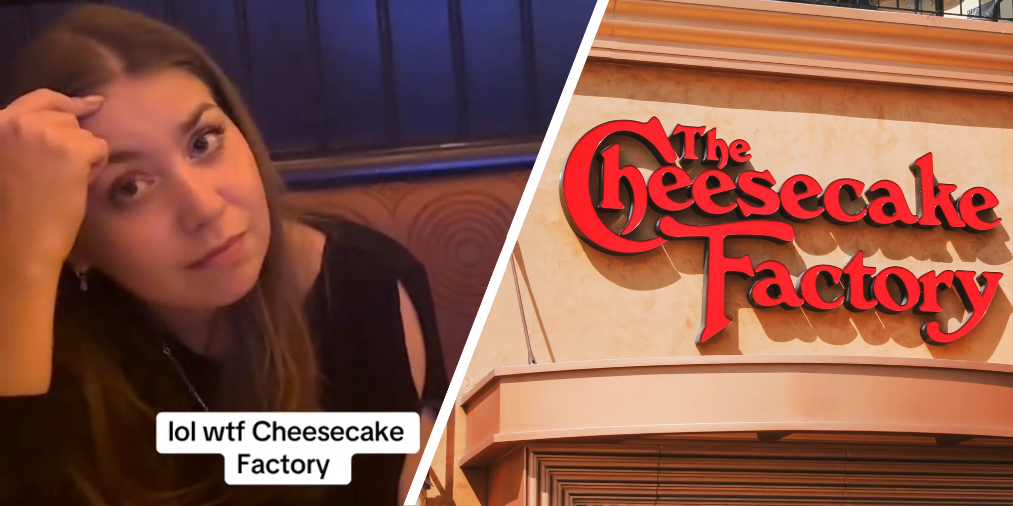 Woman looking unsure with text 'lol wtf cheesecake factory'(l), The Cheesecake Factory sign(r)