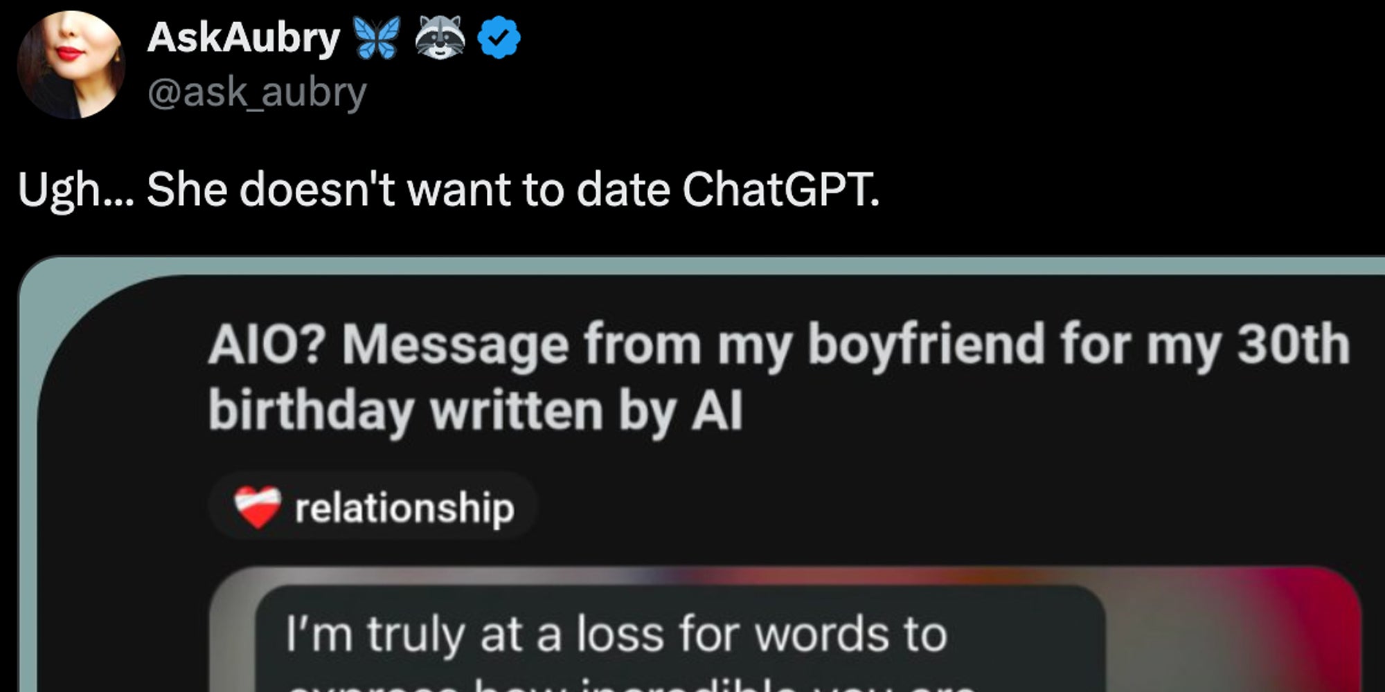 Tweet that says 'ugh... she doesn't want to date chatgpt' with retweet 'aio? message from my boyfriend for my 30th birthday written by ai' and post 'i'm truly at a loss for a words to'
