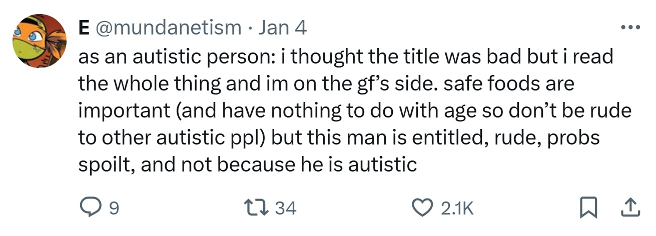 Tweet about the autistic boyfriend's safe food being 'ruined.' They write, 'as an autistic person: i thought the title was bad but i read the whole thing and im on the gf’s side. safe foods are important (and have nothing to do with age so don’t be rude to other autistic ppl) but this man is entitled, rude, probs spoilt, and not because he is autistic'