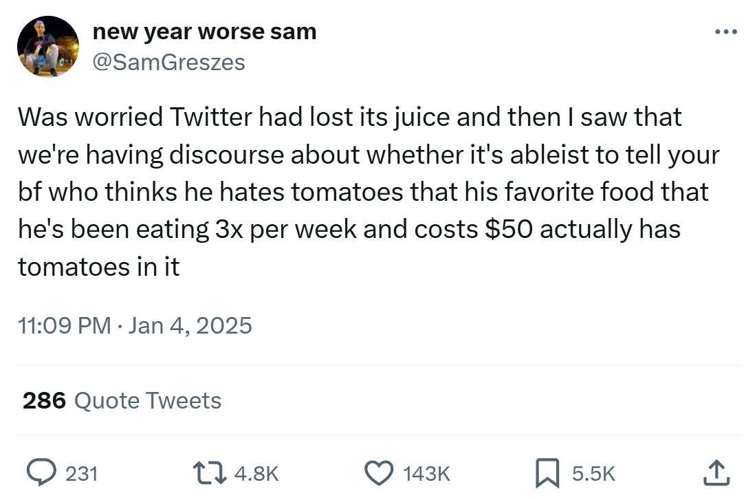 Tweet about the autistic boyfriend's safe food being 'ruined.' They write, 'Was worried Twitter had lost its juice and then I saw that we're having discourse about whether it's ableist to tell your bf who thinks he hates tomatoes that his favorite food that he's been eating 3x per week and costs $50 actually has tomatoes in it'