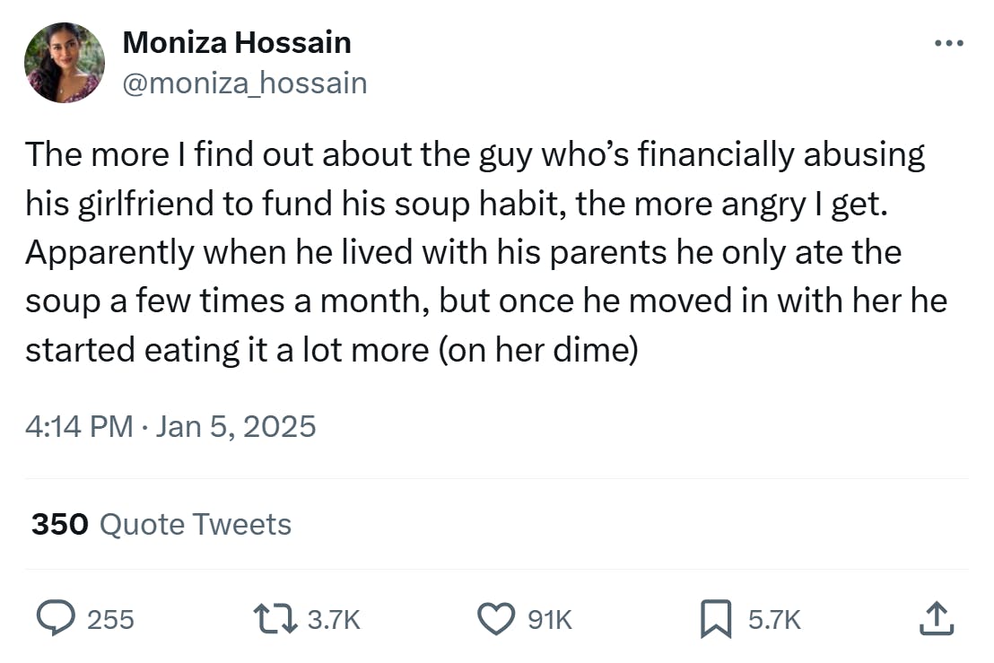 Tweet about the autistic boyfriend's safe food being 'ruined.' They write, 'The more I find out about the guy who’s financially abusing his girlfriend to fund his soup habit, the more angry I get. Apparently when he lived with his parents he only ate the soup a few times a month, but once he moved in with her he started eating it a lot more (on her dime)'