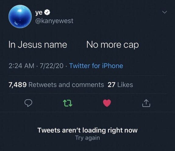 Deleted celebrity tweets. Kanye West wrote, 'In Jesus name No more cap'