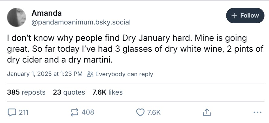 Post that reads, 'I don’t know why people find Dry January hard. Mine is going great. So far today I’ve had 3 glasses of dry white wine, 2 pints of dry cider and a dry martini.'