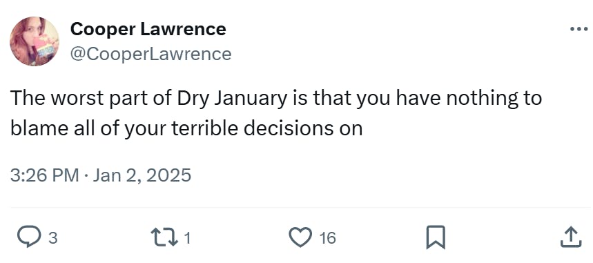 Tweet about Dry January that reads, 'The worst part of Dry January is that you have nothing to blame all of your terrible decisions on'