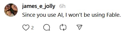 Threads comment reading 'Since you use AI, I won’t be using Fable.'