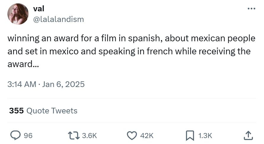 Golden Globes meme, text reads, 'winning an award for a film in spanish, about mexican people and set in mexico and speaking in french while receiving the award...'