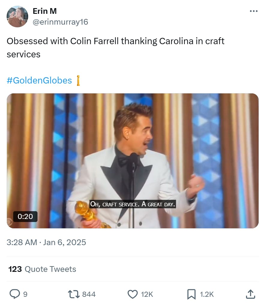 Golden Globes meme, text reads, 'Obsessed with Colin Farrell thanking Carolina in craft services' with a screenshot from his acceptance speech. Captions read, 'Oh, craft service. A great day.'