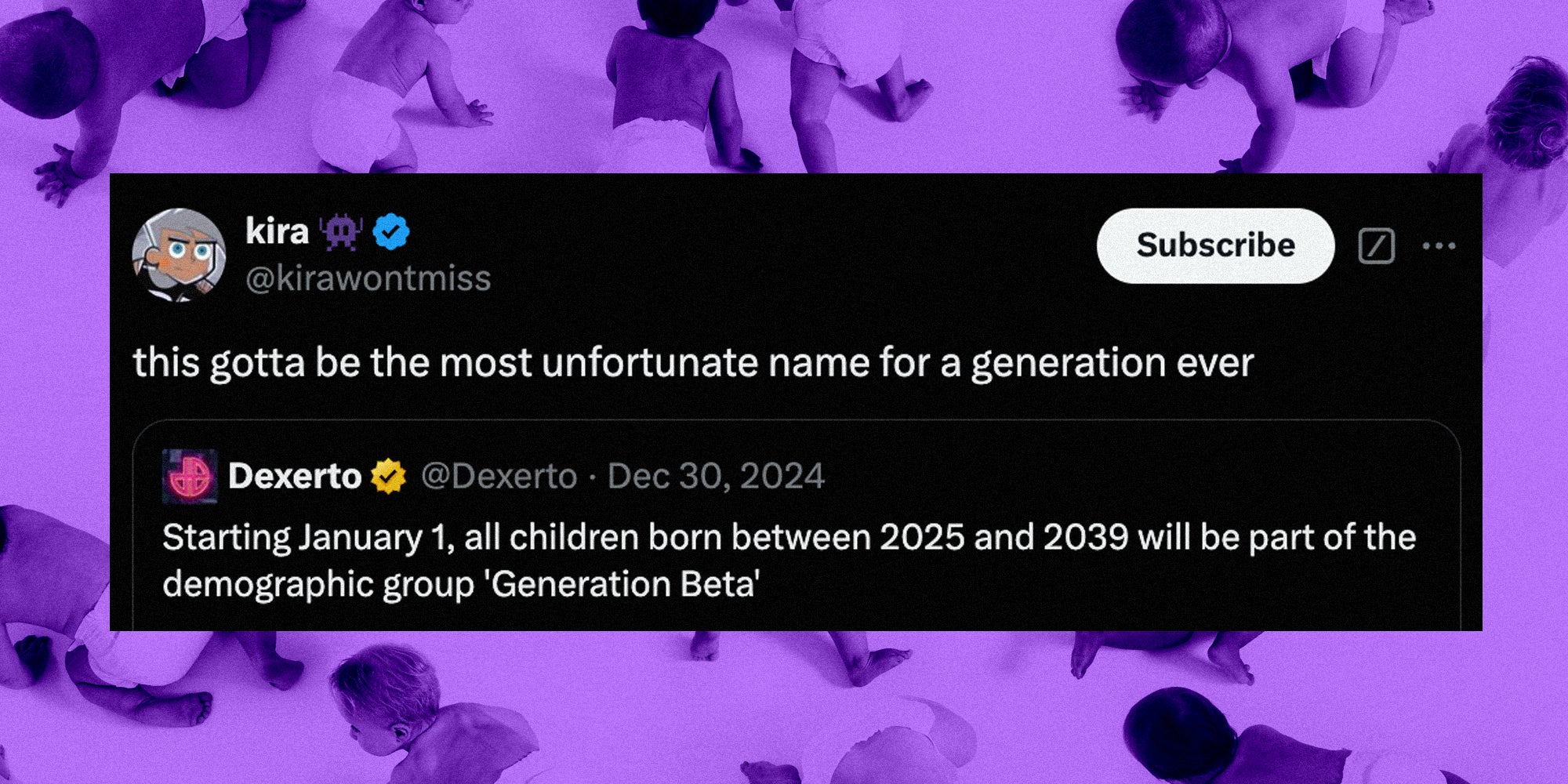 Tweet over crawling babies 'this gotta be the most unfortunate name for a generation ever- starting january 1, all children born between 2025 and 2039 will be part of the demographic group 'generation beta''