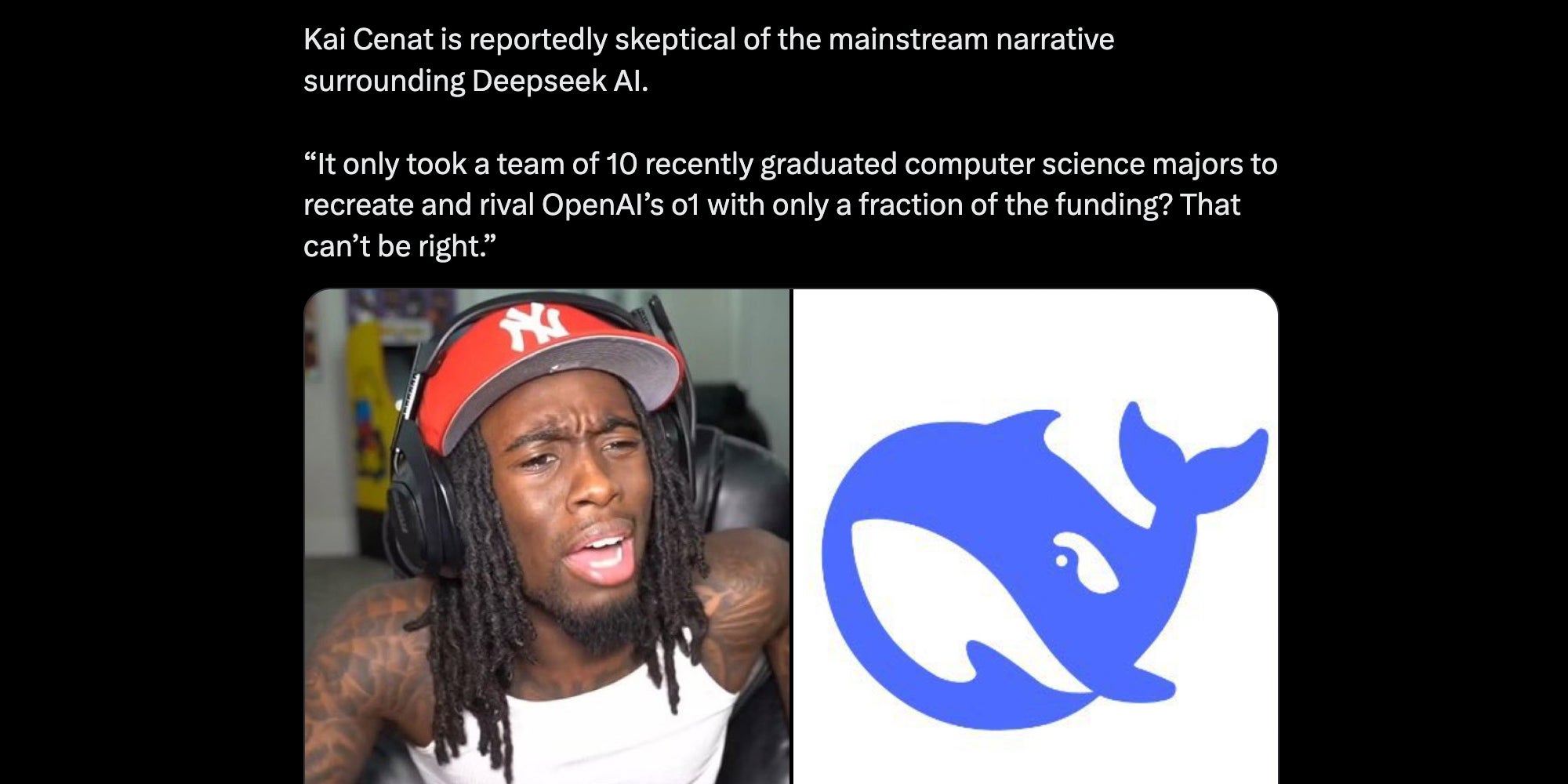 Kai Cenat and deepseek logo with text 'kai cenat is reportedly skeptical of the mainstream narrative surrounding deepseek ai. 'it only took a team of 10 recently graduated computer science majors to recreate and rival openai's o1 with only a fraction of the funding? that can't be right.'