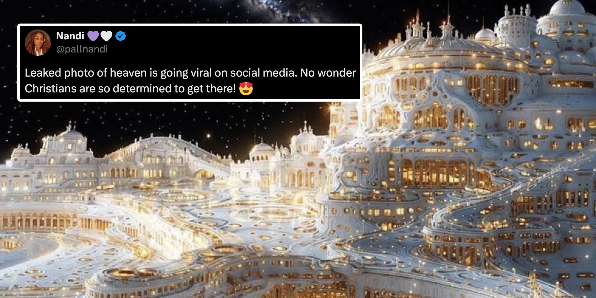 Ai image of futuristic city and tweet 'leaked photo of heaven is going viral on social media. No wonder christians are so determined to get there!'