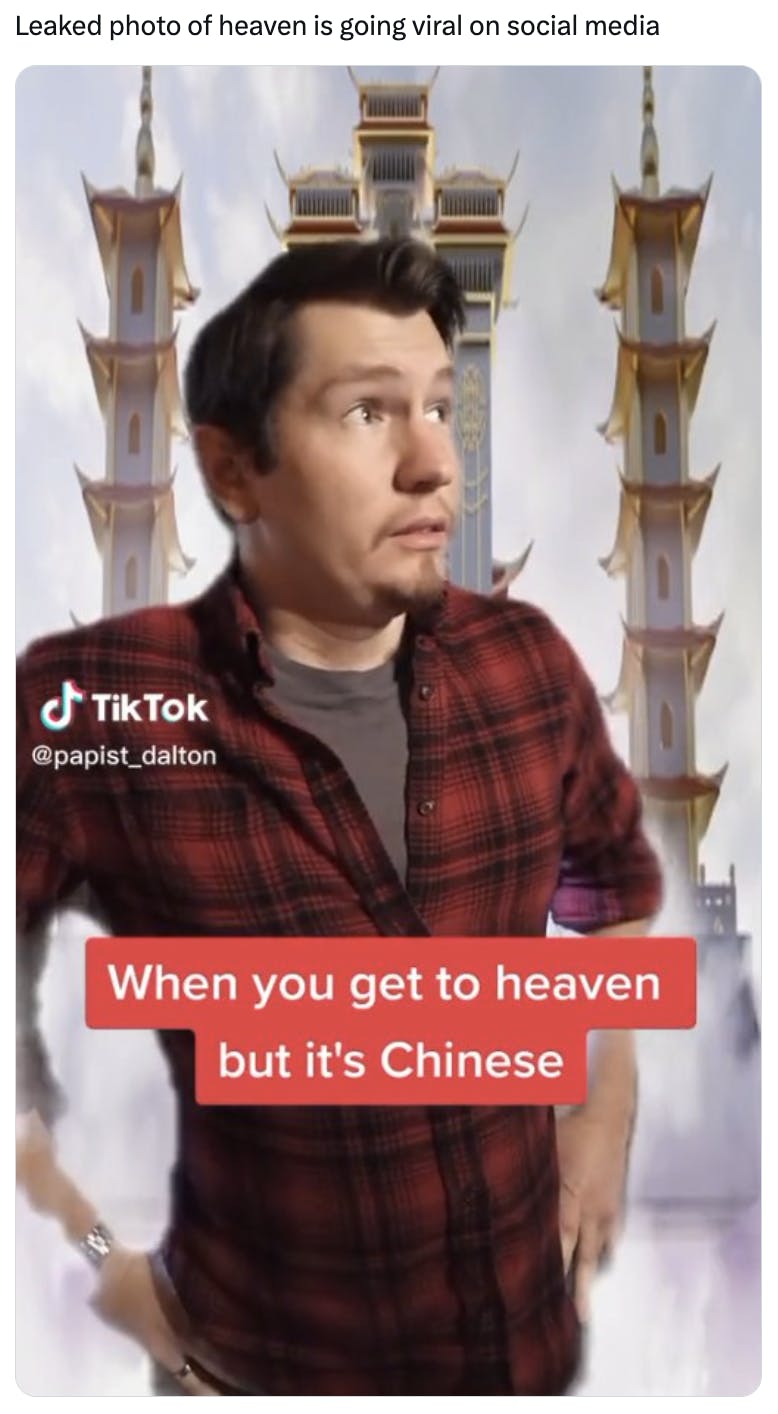 Leaked photo of heaven meme with a photo of a white man on TikTok surrounded by temple towers in the background. Text overlay reads, 'When you get to heaven but it's Chinese.'