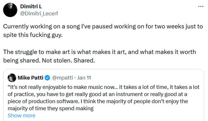 Quote tweet reading "Currently working on a song I've paused working on for two weeks just to spite this fucking guy. The struggle to make art is what makes it art, and what makes it worth being shared. Not stolen. Shared."
