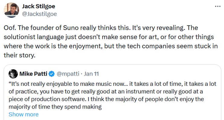 Mikey Shulman Suno quote tweet reading "Oof. The founder of Suno really thinks this. It's very revealing. The solutionist language just doesn't make sense for art, or for other things where the work is the enjoyment, but the tech companies seem stuck in their story."