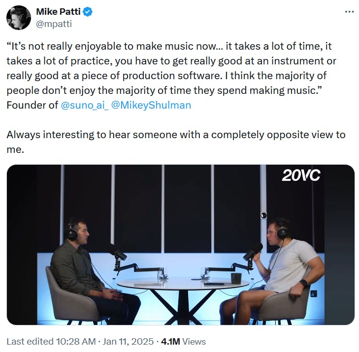 Tweet with a video clip of a 20VC interview with Suno founder Mikey Shulman including a quote reading 'It’s not really enjoyable to make music now… it takes a lot of time, it takes a lot of practice, you have to get really good at an instrument or really good at a piece of production software. I think the majority of people don’t enjoy the majority of time they spend making music.”