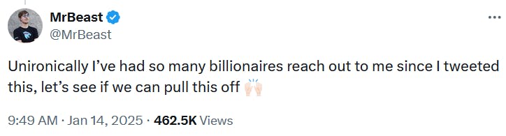 MrBeast tweet reading 'Unironically I’ve had so many billionaires reach out to me since I tweeted this, let’s see if we can pull this off.'