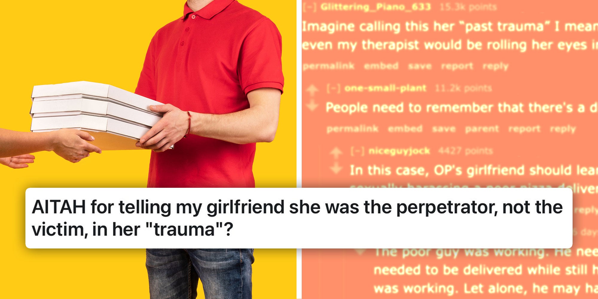 A photo of a man delivering pizza next to a screenshot of reddit comments. The caption above it reads 'AITAH for telling my girlfriend she was the perpetrator, not the victim in her 'trauma'?'.