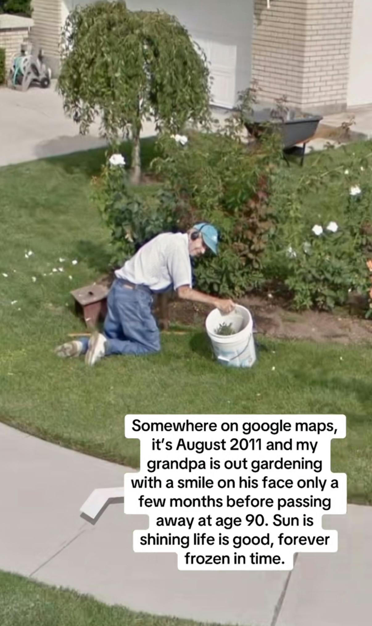 Somewhere on Google trend screenshot of an elderly man with headphones gardening. Text overlay reads, 'Somewhere on google maps, it's August 2011 and my grandpa is out gardening with a smile on his face only a few months before passing away at age 90. Sun is shining life is good, forever frozen in time.'