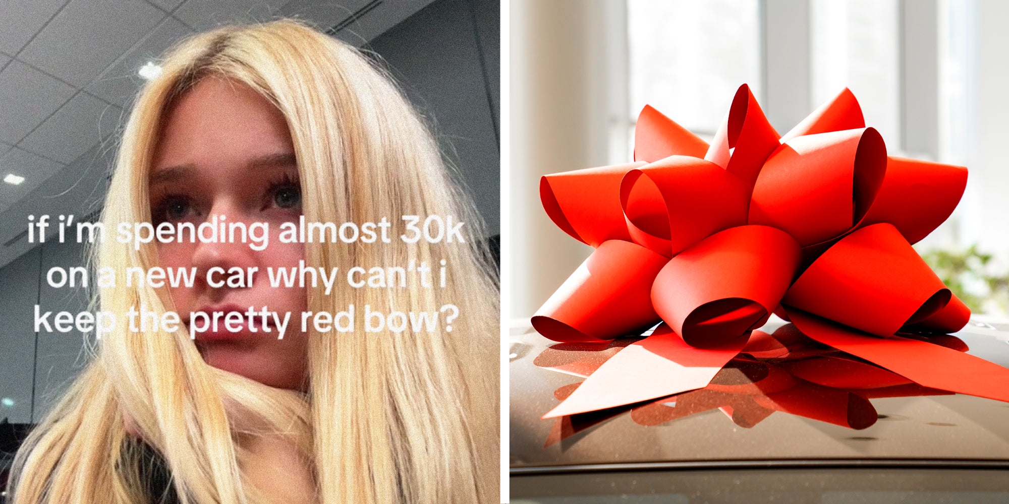 2 panel image: on the left a person with text over says: if I'm spending almost 30k on a new car why can't I keep the pretty red bow?