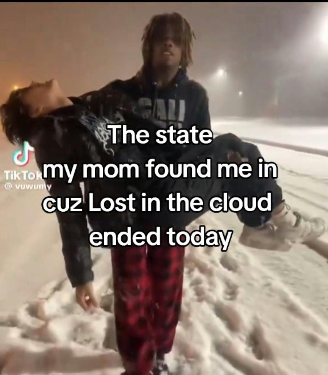 'the state my mom found me in cuz lost in the cloud ended today'