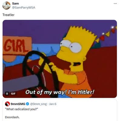 Treatler meme with a screenshot of Bart Simpson behind a wheel saying "Out of my way! I'm Hitler!"