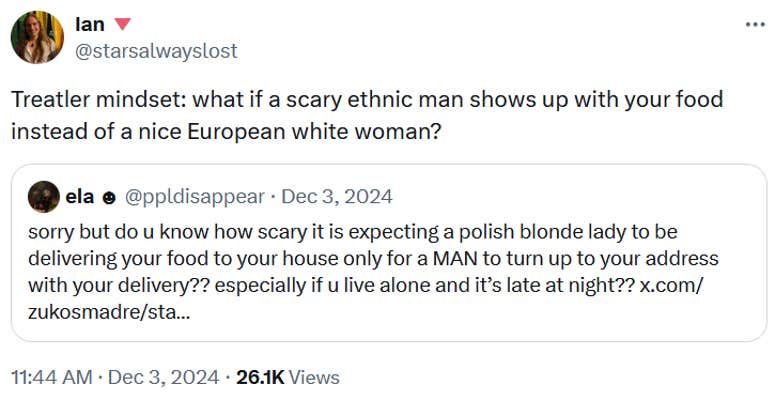 Quote tweet reading "Treatler mindset: what if a scary ethnic man shows up with your food instead of a nice European white woman?"