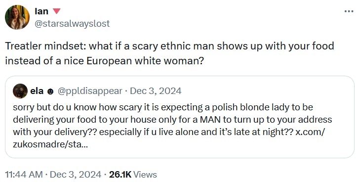 Quote tweet reading 'Treatler mindset: what if a scary ethnic man shows up with your food instead of a nice European white woman?'