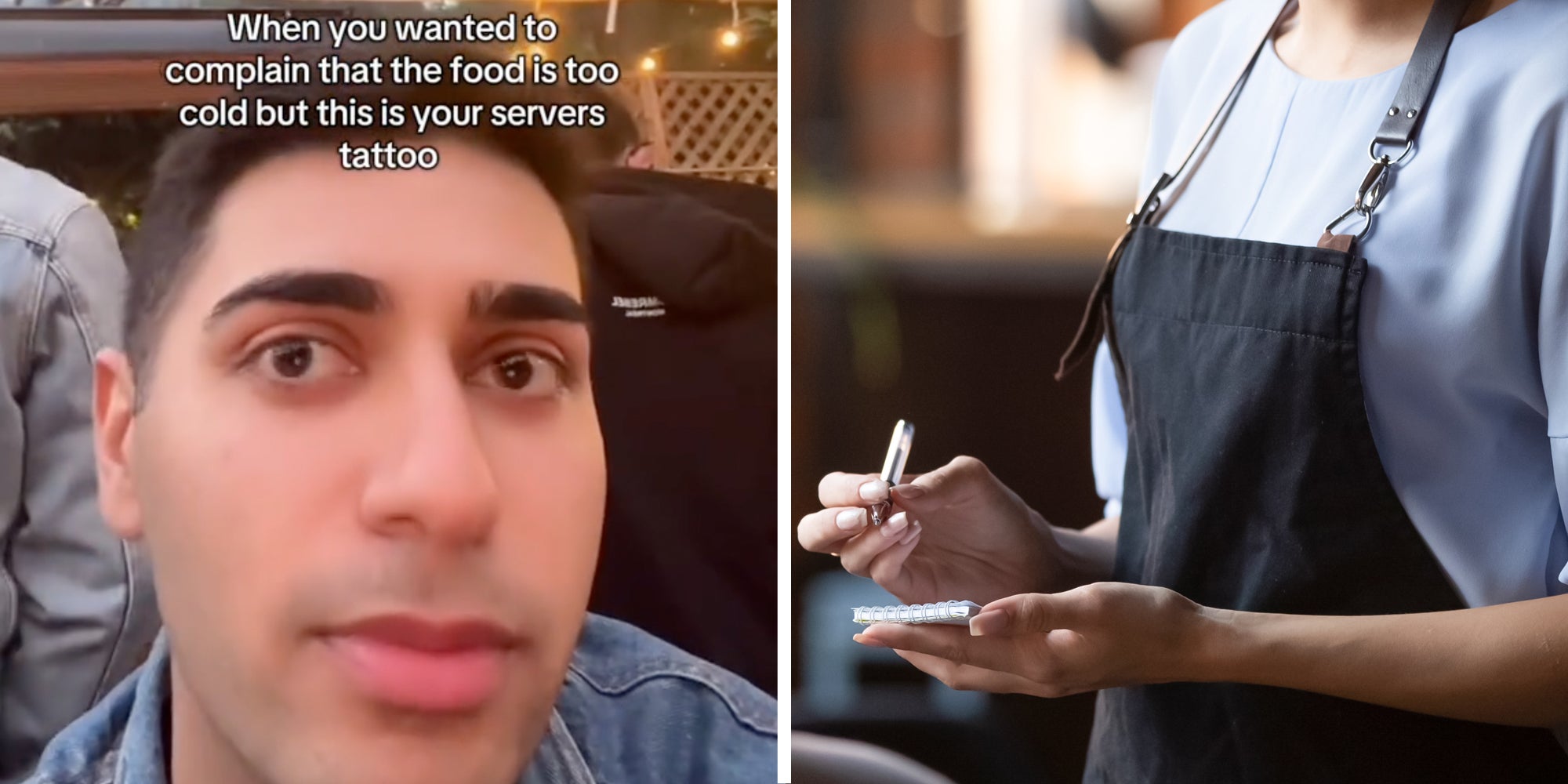 Man talking with text 'when you wanted to complain that the food is cold but this is your servers tattoo'(l), Waiteress(r)