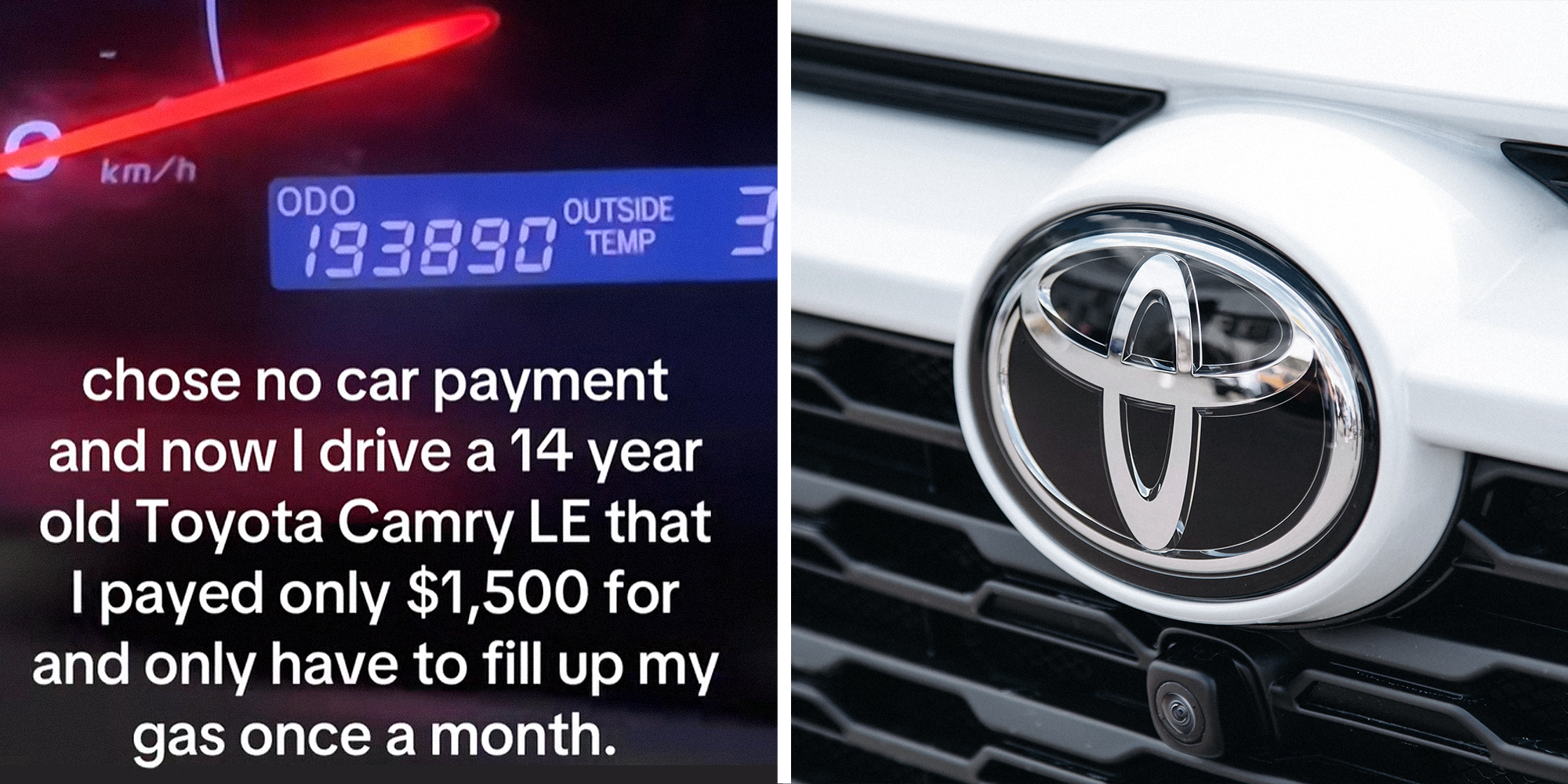 Split image. Photo of odometer with text over image reading: 'chose no car payment and now I drive a 14 year old Toyota Camry LE that I payed only $1,500 for and only have to fill up my gas once a month.' on the left. Photo of Toyota logo on car on the right.