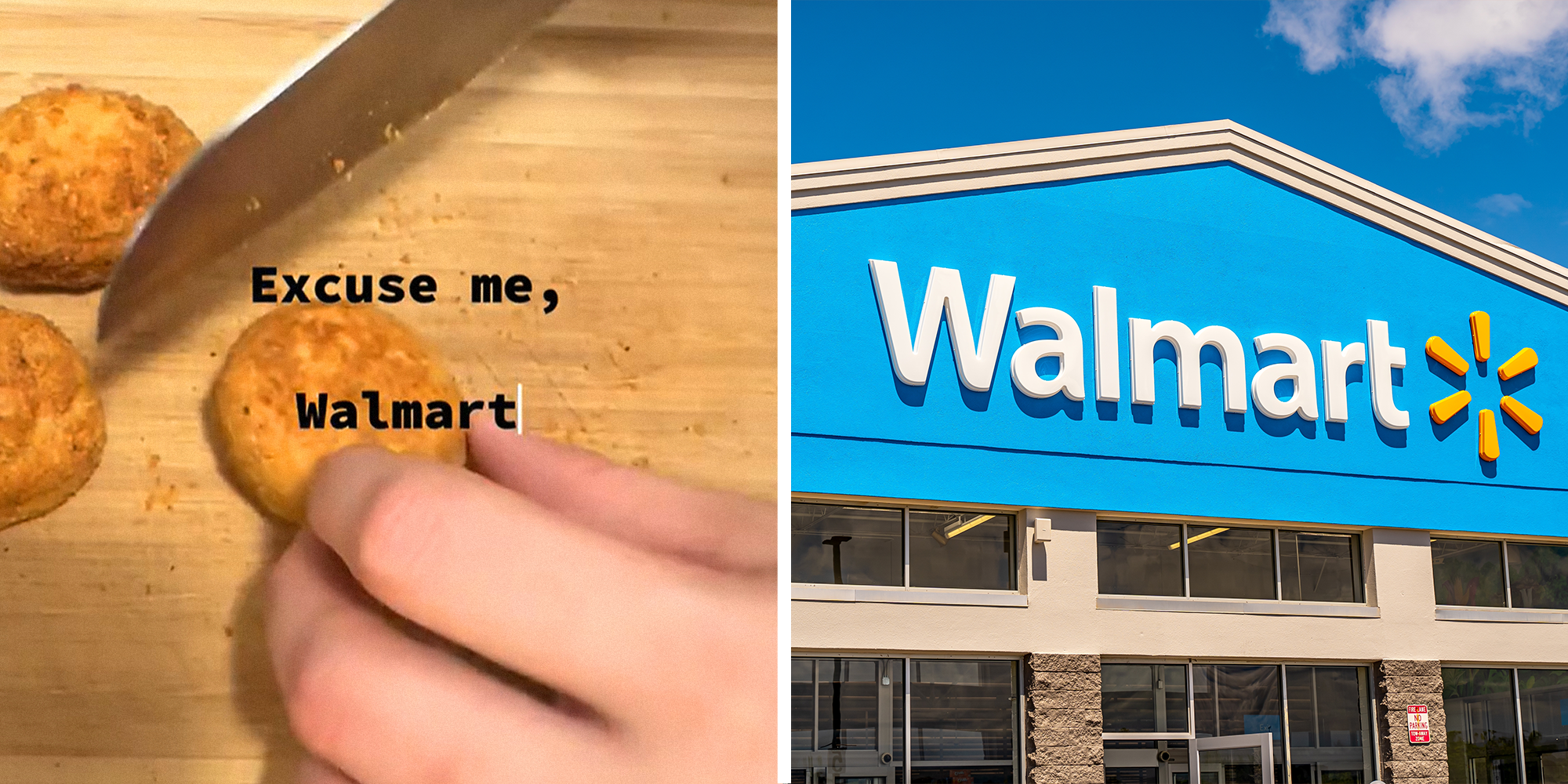 Person cutting into chicken nuggets with text over reading: ' Excuse me, Walmart' on left. Image of Walmart store on right.
