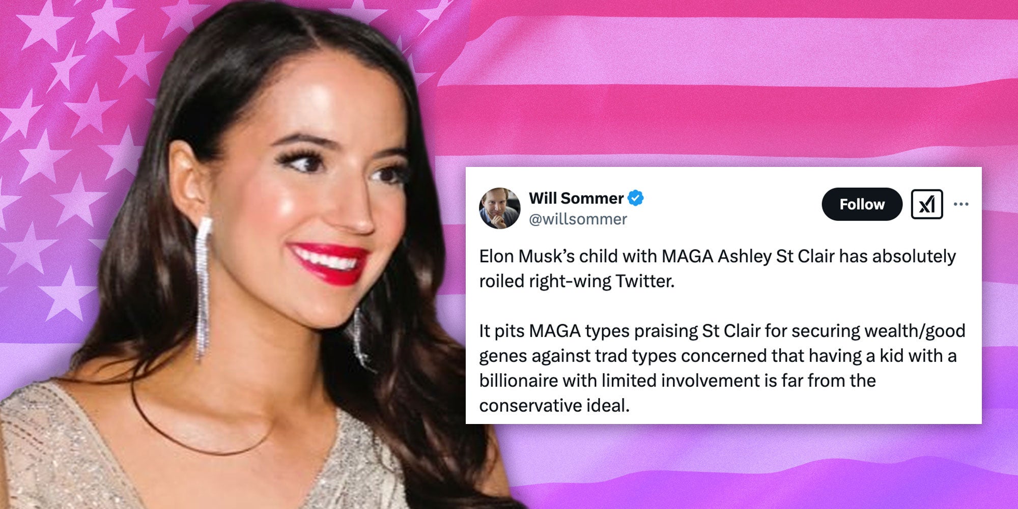 A photo of Ashley St. Clair with a tweet from @willsommer that reads 'Elon Musk’s child with MAGA Ashley St Clair has absolutely roiled right-wing Twitter. It pits MAGA types praising St Clair for securing wealth/good genes against trad types concerned that having a kid with a billionaire with limited involvement is far from the conservative ideal.'