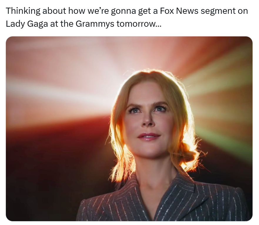 Grammys meme, text reads, 'Thinking about how we’re gonna get a Fox News segment on Lady Gaga at the Grammys tomorrow…' with a photo of Nicole Kidman, backlit by a projector light, a triumpant smile on her face.