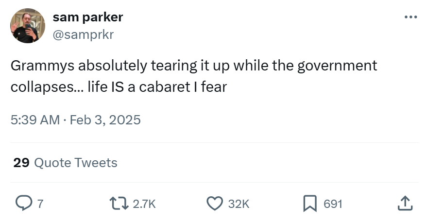 Grammys meme, text reads, 'Grammys absolutely tearing it up while the government collapses… life IS a cabaret I fear'