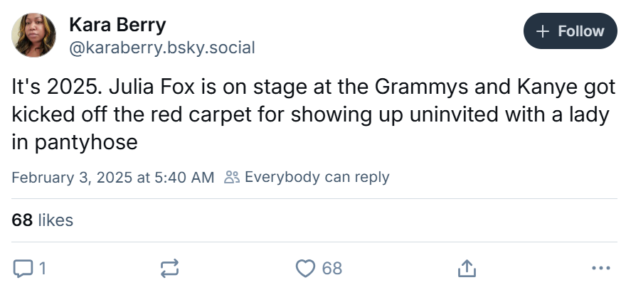 Grammys meme, text reads, 'It's 2025. Julia Fox is on stage at the Grammys and Kanye got kicked off the red carpet for showing up uninvited with a lady in pantyhose'
