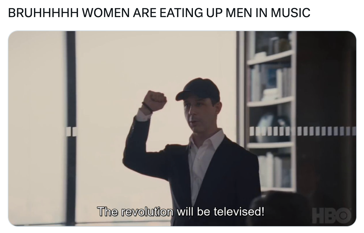 Grammys meme, text reads, 'BRUHHHHH WOMEN ARE EATING UP MEN IN MUSIC' with a screencap of a man with his fist raised in the air as he says, 'The revolution will be televised!'