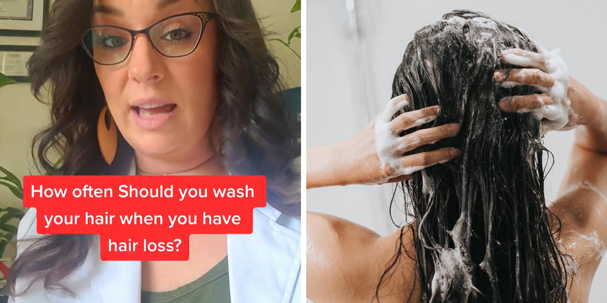 Trichologist answering question with text overlayed: 'How often Should you wash your hair when you have hair loss?' on left. Back of person's head with hair being washed in shower on right.