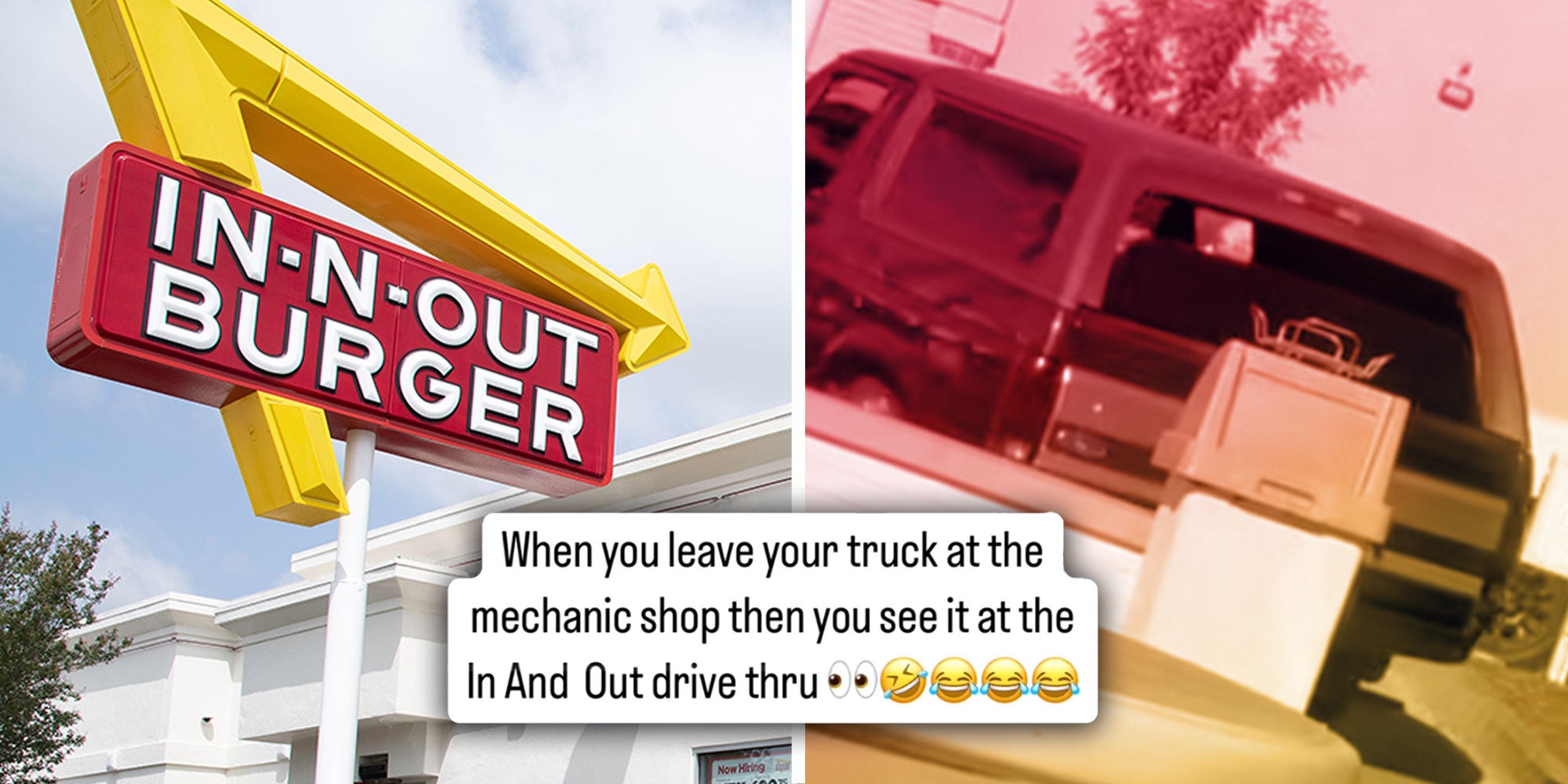 Photo of a sign for an IN-N-OUT Burger; Screenshot from @_ilenay87's Tiktok of a truck in an In-N-Out Parking lot; Caption: "When you leave your truck at the mechanic shop then you see it at the In And Out drive thru"