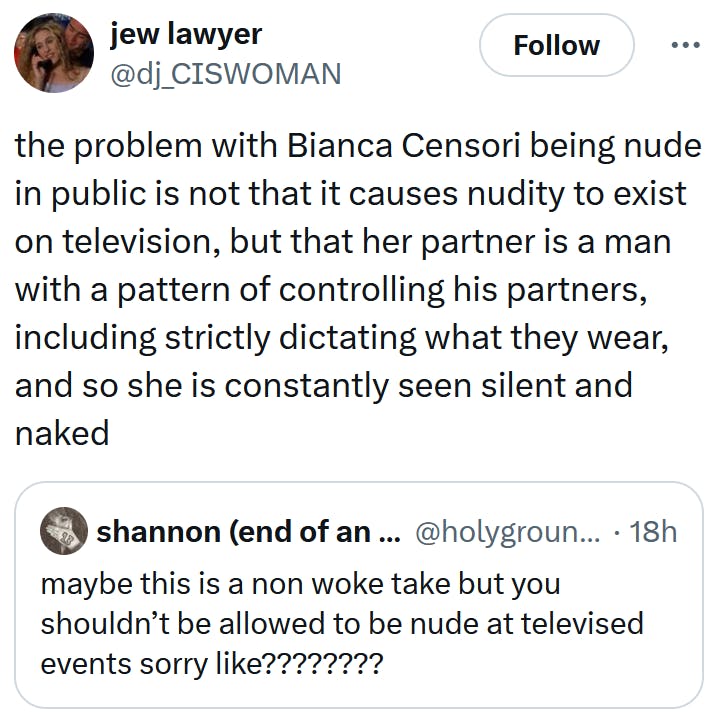 Tweet reading 'the problem with Bianca Censori being nude in public is not that it causes nudity to exist on television, but that her partner is a man with a pattern of controlling his partners, including strictly dictating what they wear, and so she is constantly seen silent and naked.'