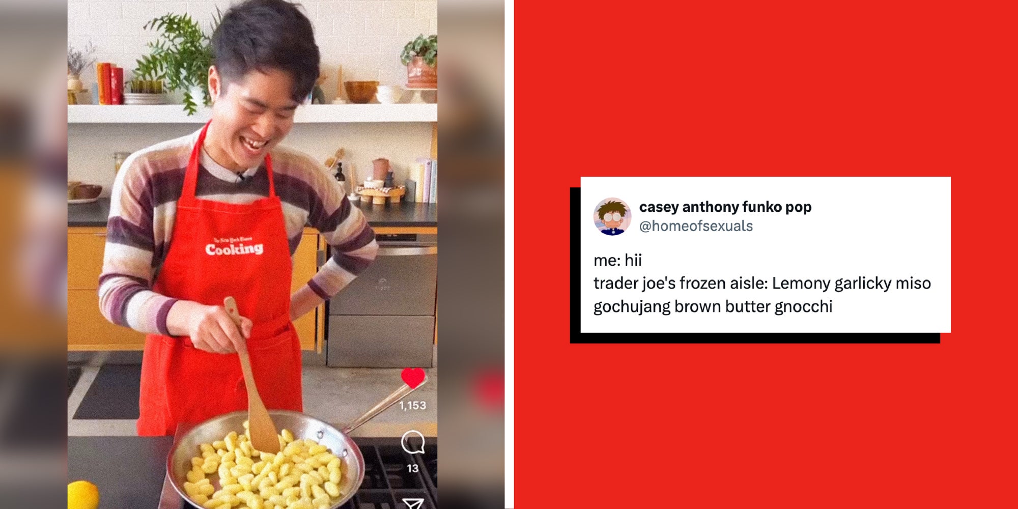 2 panel image: on the left a person cooking and on the right a post that reads: me: hii, trader joe's frozen aisle: Lemony garlicky miso gochujang brown butter gnocchi