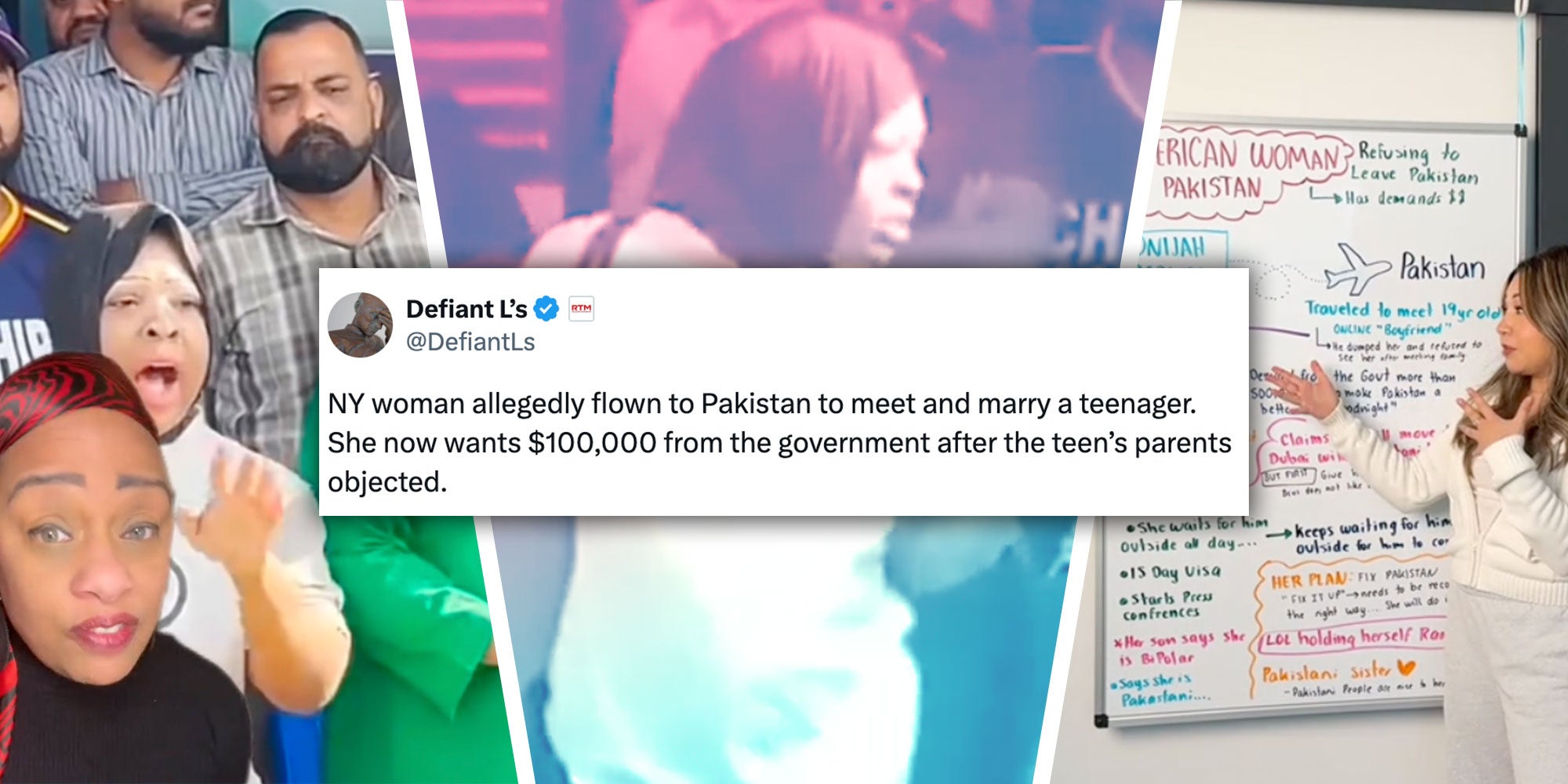 Screenshot of Tiktok user @te_erika in front of a photo of Onijah Robinson in Pakistan; Screenshot of Onijah Robinson from a press conference in Pakistan; Screenshot of Tiktok user @shey.luh in front of a detailed whiteboard ; A screenshot of a tweet from user @DefiantLs that reads "NY woman allegedly flown to Pakistan to meet and marry a teenager. She now wants $100,000 from the government after the teen’s parents objected."