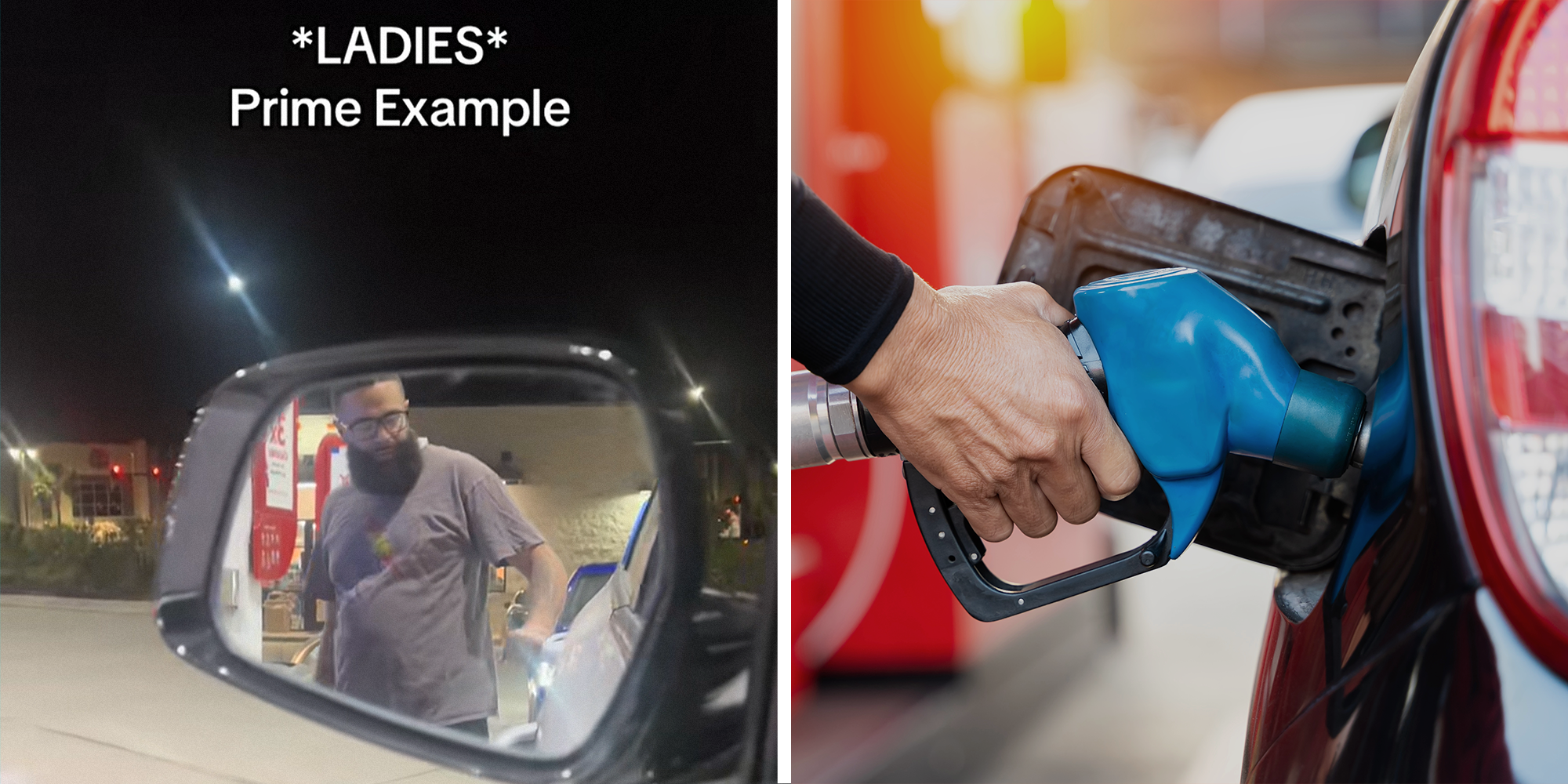 Car mirror with man approaching car and text overlaying that reads: '*LADIES* Prime Example' on left. Car being filled with gas and hand holding pump on right.