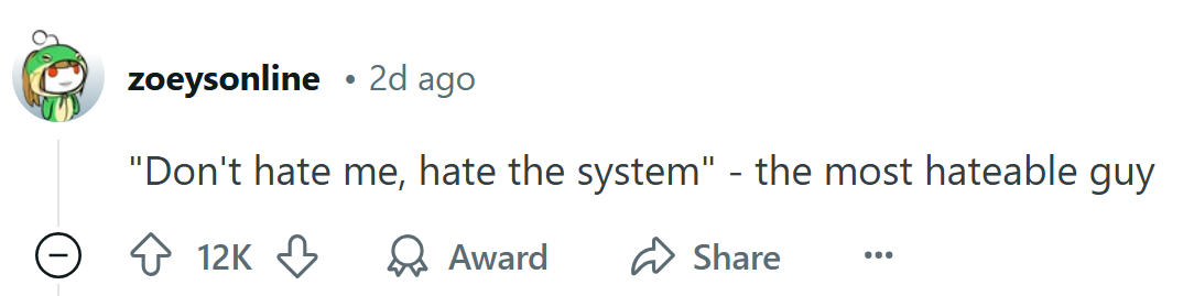 Response to the Reddit post about the roommate stealing rent money, text reads, ''Don't hate me, hate the system' - the most hateable guy'