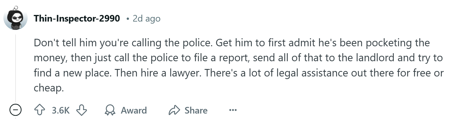 Response to the Reddit post about the roommate stealing rent money, text reads, 'Don't tell him you're calling the police. Get him to first admit he's been pocketing the money, then just call the police to file a report, send all of that to the landlord and try to find a new place. Then hire a lawyer. There's a lot of legal assistance out there for free or cheap.'