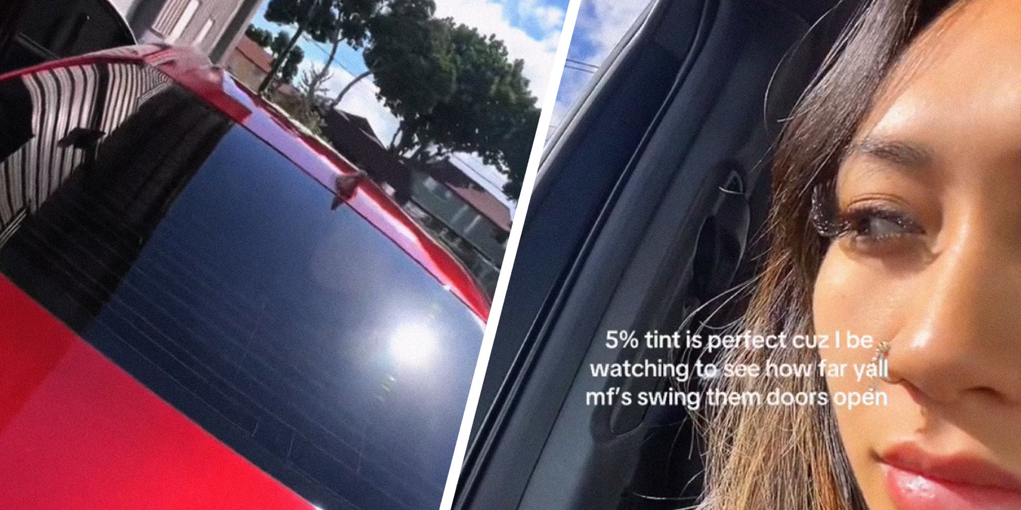 2 panel image: on the left we see the exterior of a tinted car window, and on the right we see a person in the interior of a car. Text over says: 5% tint is perfect cuz I be watching...'